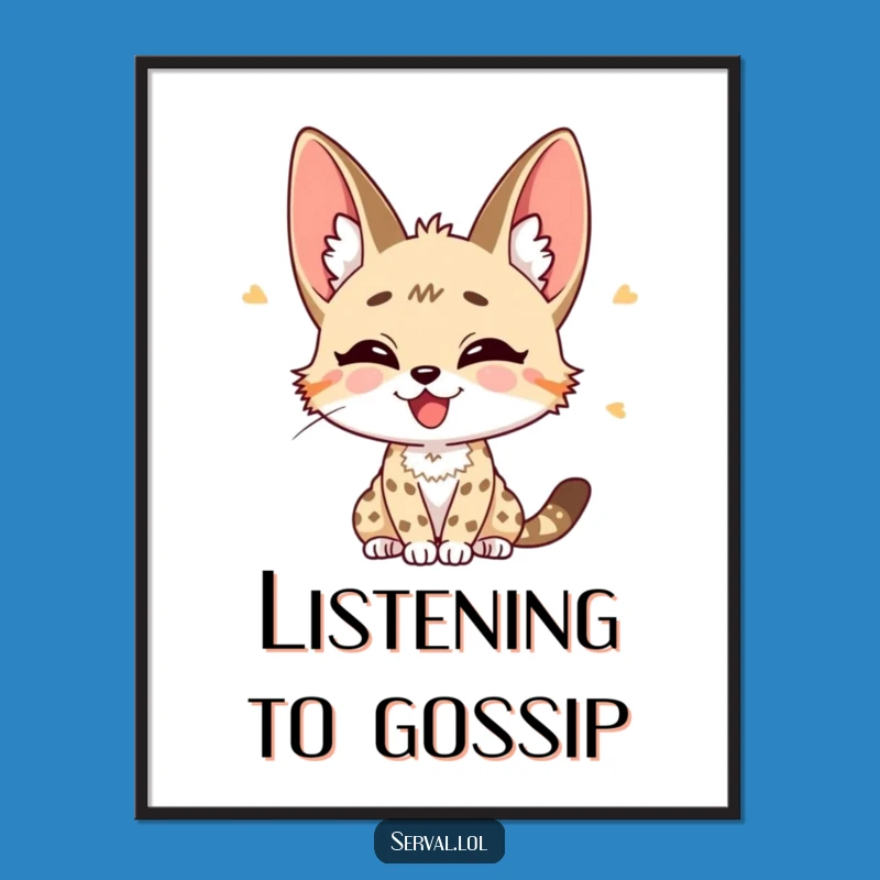 Funny Serval Listening Poster: Joyful Perked Ears Art, Humorous Wall Decor Gift