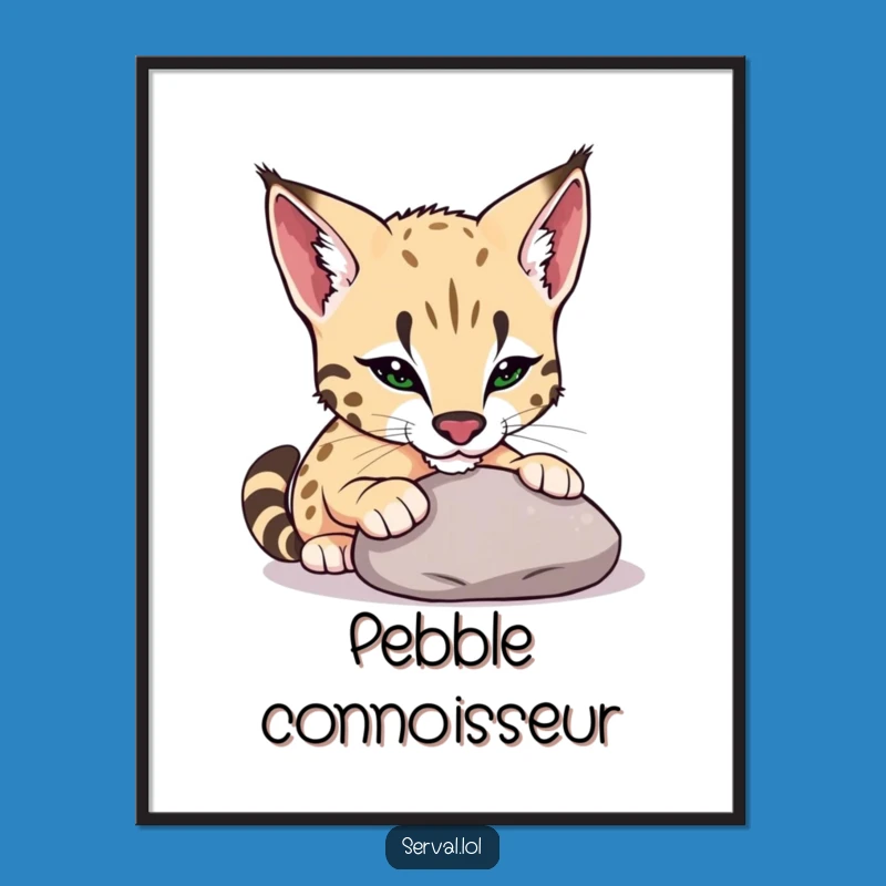 Funny Serval Pebble Nudge Poster: Charming Feline Art, Perfect Funny Gift for Playful Decor