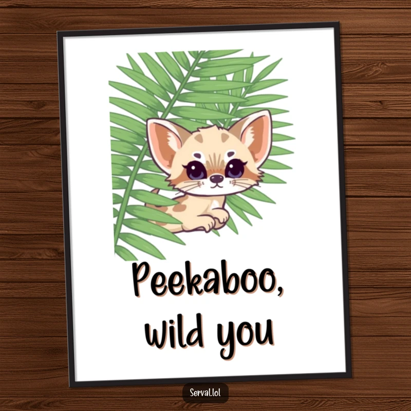 Funny kawaii serval peeking from a large fern, a whimsical and humorous poster to add character to any living space.
