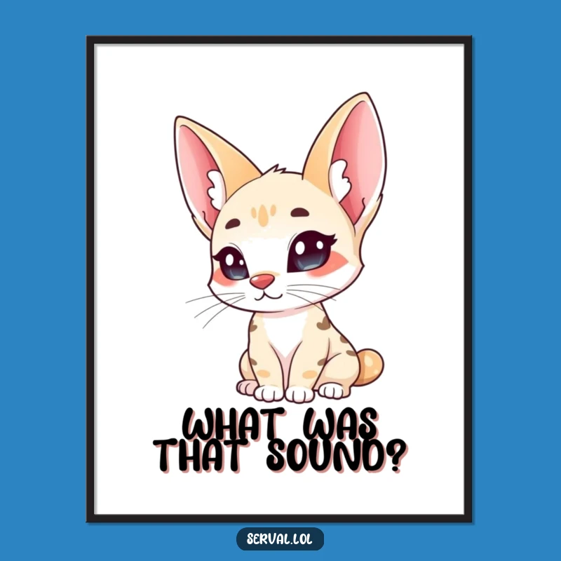 Funny Serval Ears Poster: Curious Cat Art, Unique Funny Gift for Cat Lovers