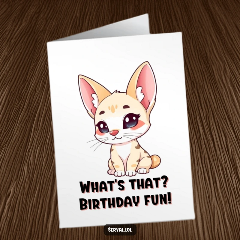 Funny Free Printable Birthday Card: A serval cat with notably large ears tilts its head, looking with curious fascination.