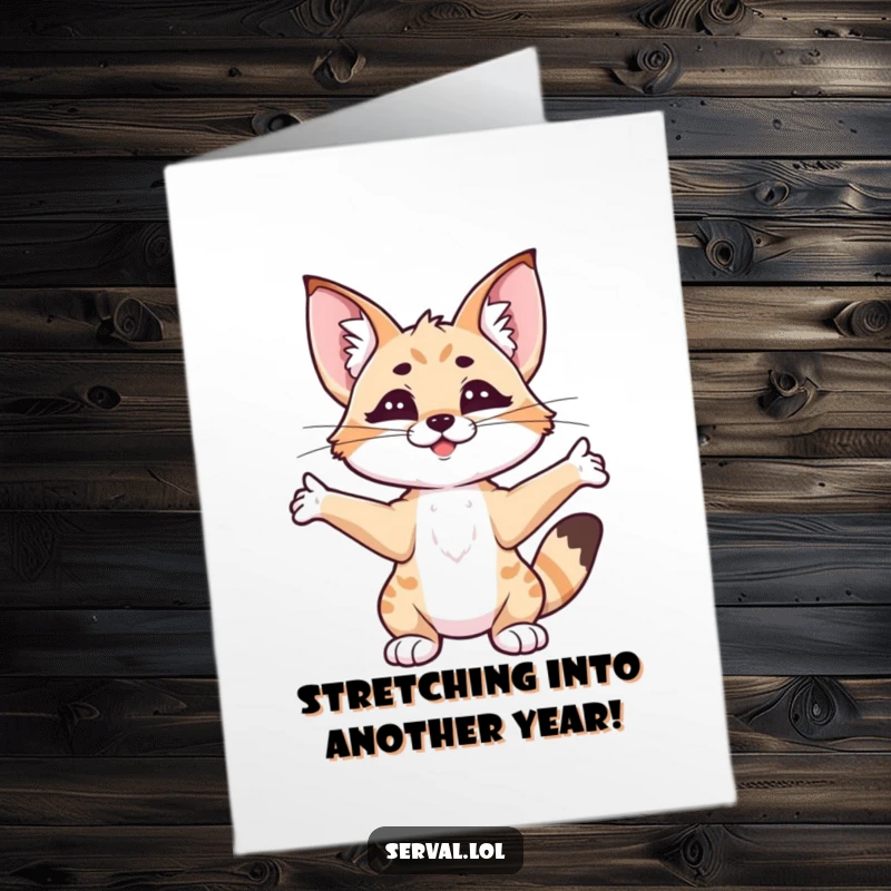Funny free printable birthday card of a content serval happily stretching out, ready for birthday fun.