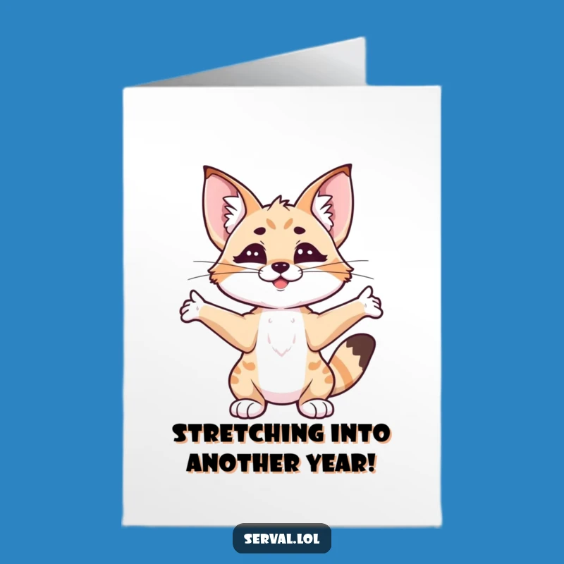 Free Printable Birthday Card: Funny Stretching Serval for a Hilarious Downloadable Gift