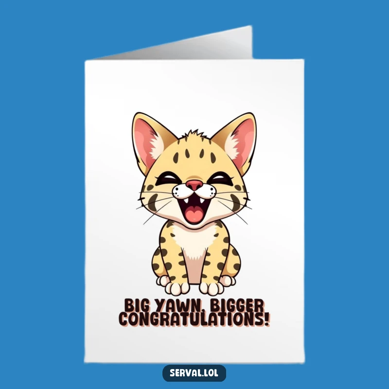 Free Printable Congrats Card: Amusing Yawning Serval Design, Easy Downloadable Gift