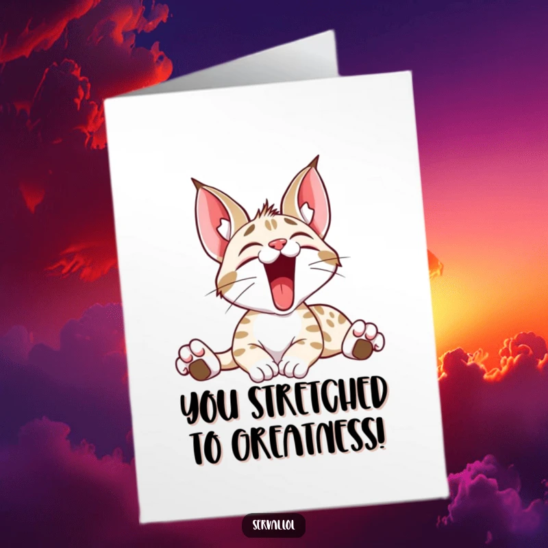 Funny Free Printable Serval Congratulations Card: A cheerful serval cat in a wide stretch and yawn, celebrating an achievement with delight.