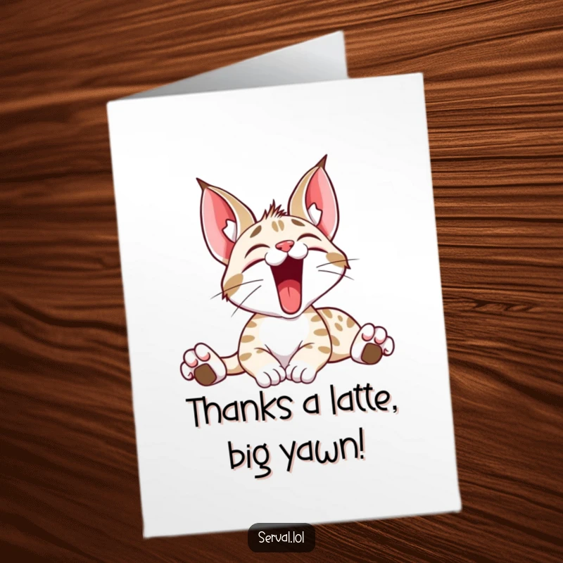 Funny Free Printable Serval Thank You Card: A serval cat stretching wide in a contented yawn, expressing gratitude with a smile.