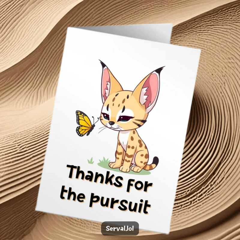Funny Free Printable Thank You Card: A serval intently stalks a colorful butterfly. Wild and humorous downloadable appreciation.