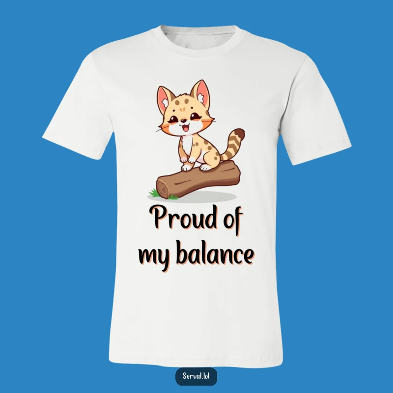 Funny Serval Balancing T-Shirt: Proud Achiever Wild Cat Tee, Perfect Funny Gift